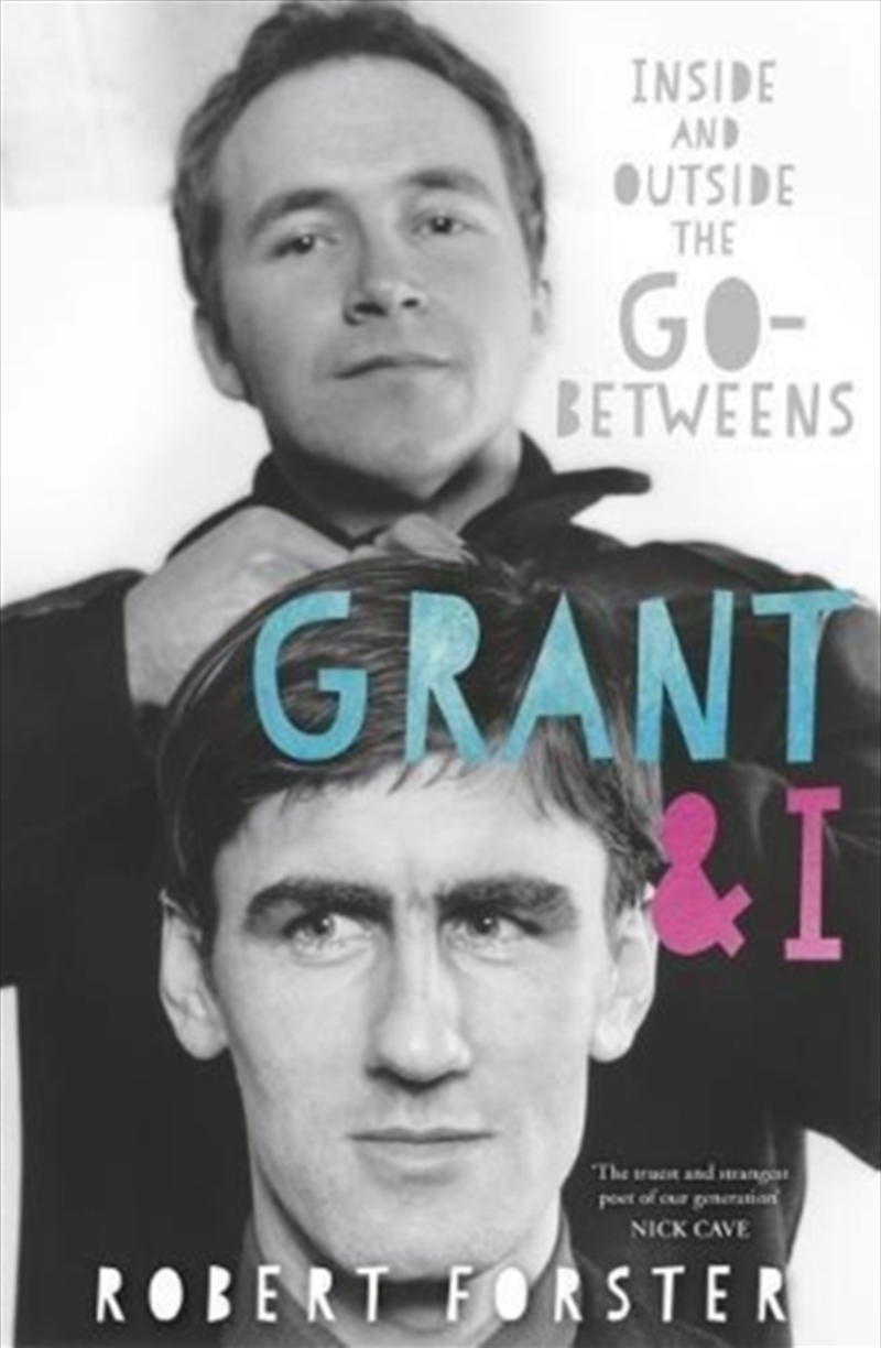 Grant & I : Inside And Outside The Go-Betweens/Product Detail/Arts & Entertainment