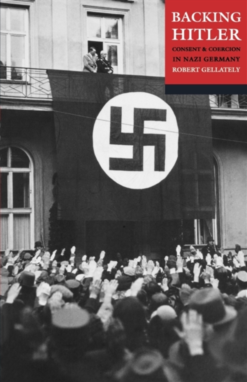 Backing Hitler : Consent And Coercion In Nazi Germany/Product Detail/History