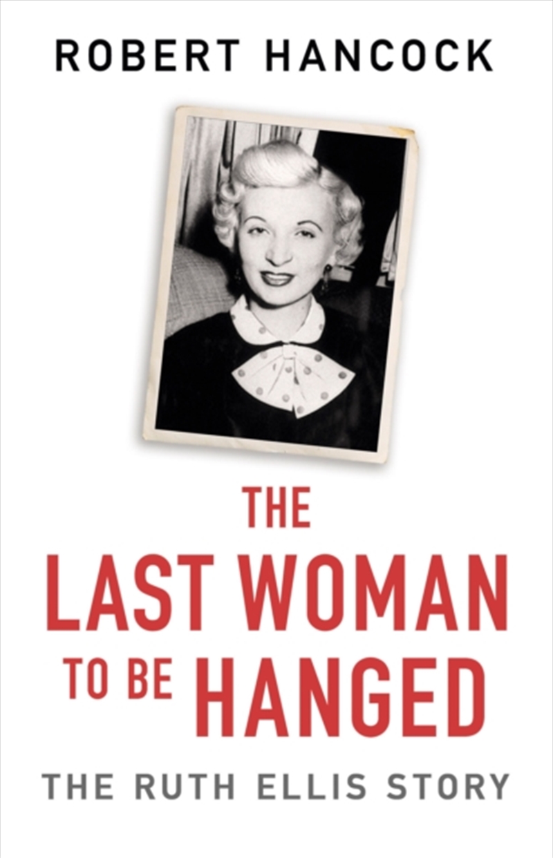 The Last Woman To Be Hanged : The Ruth Ellis Story/Product Detail/True Crime