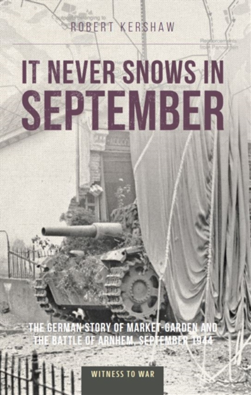It Never Snows In September : The German View Of Market-Garden And The Battle Of Arnhem, September 1/Product Detail/Transportation