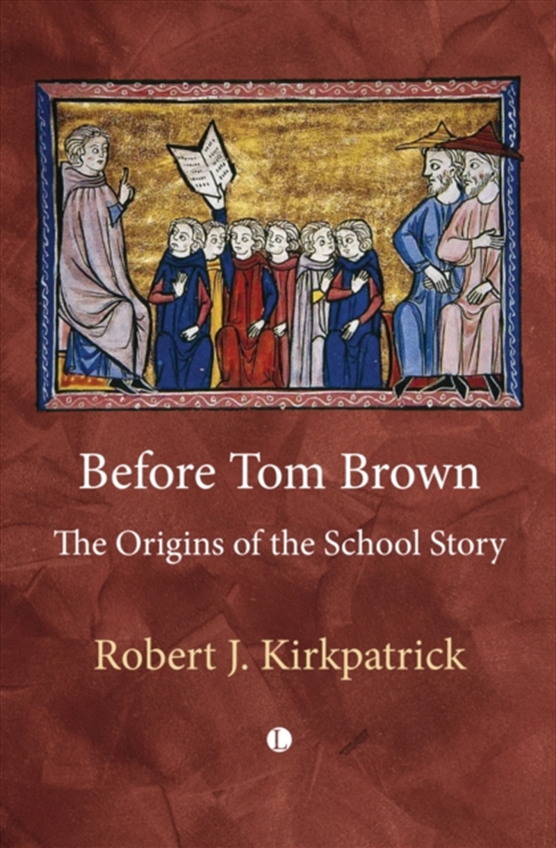 Before Tom Brown : The Origins Of The School Story/Product Detail/History