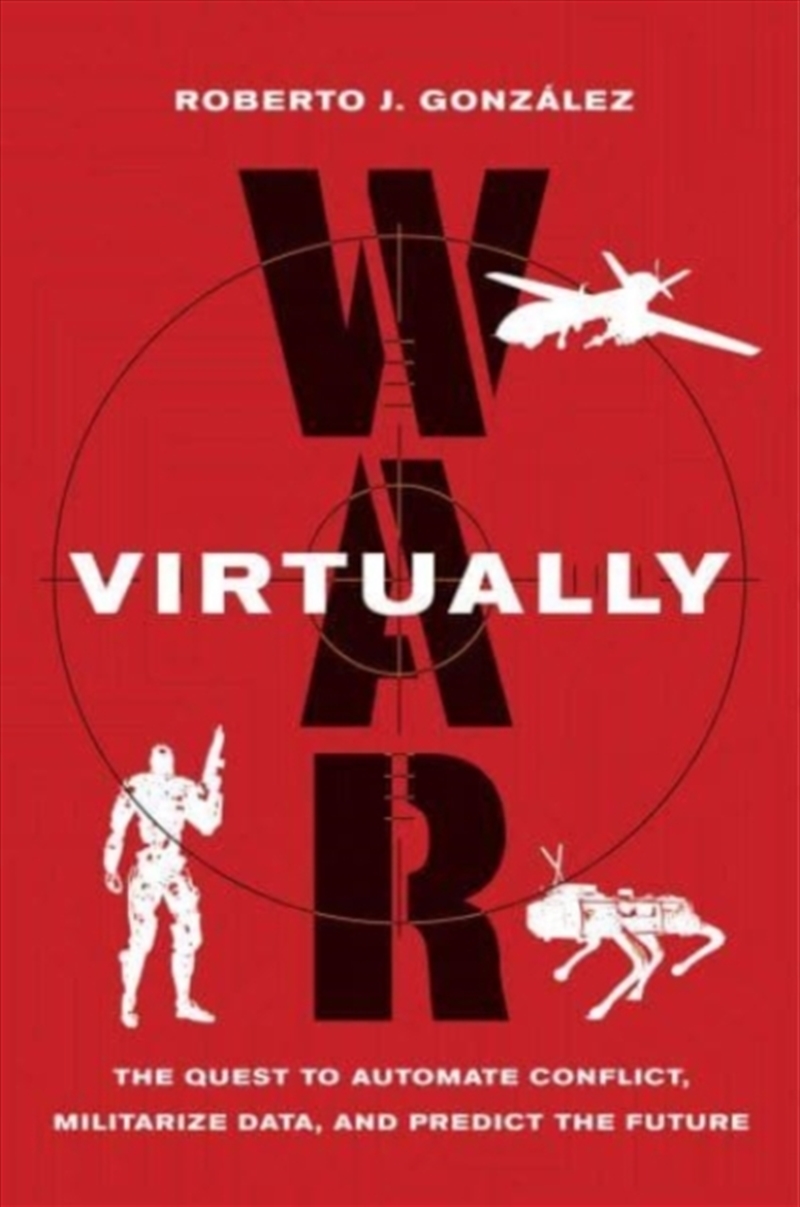 War Virtually : The Quest To Automate Conflict, Militarize Data, And Predict The Future/Product Detail/History