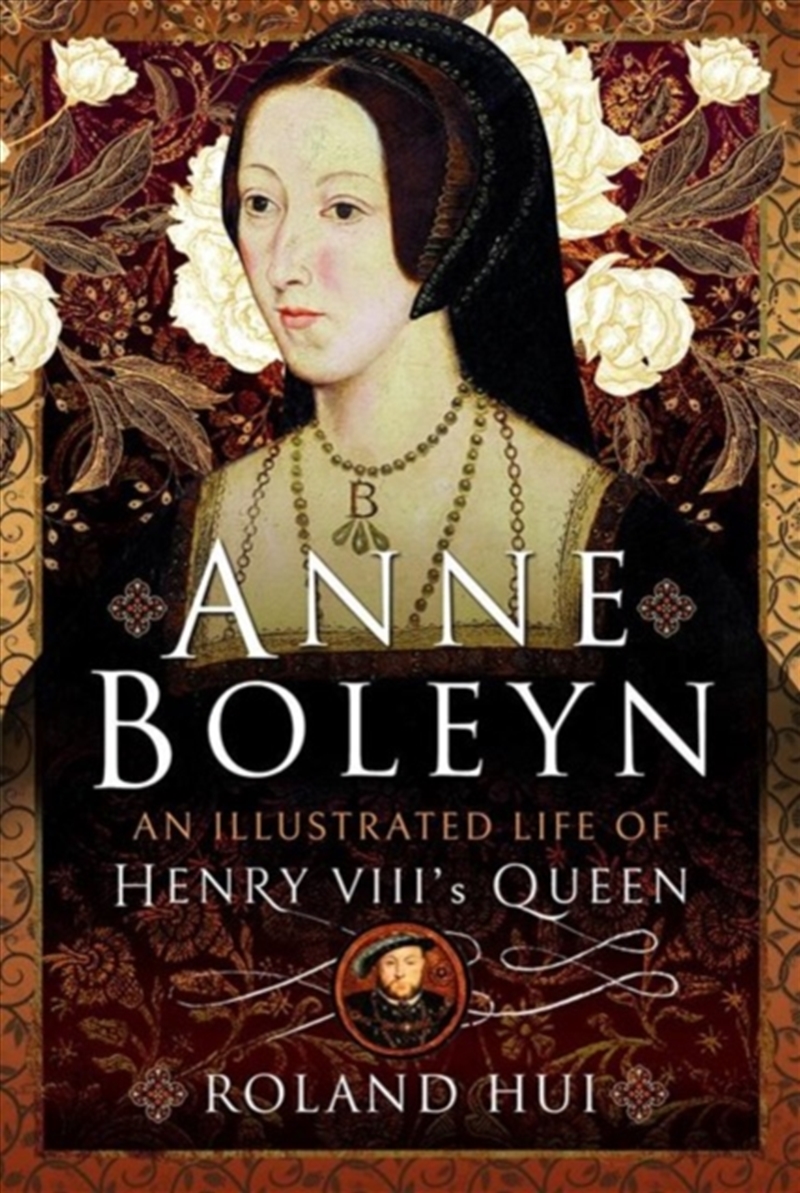 Anne Boleyn, An Illustrated Life Of Henry Viii's Queen/Product Detail/History