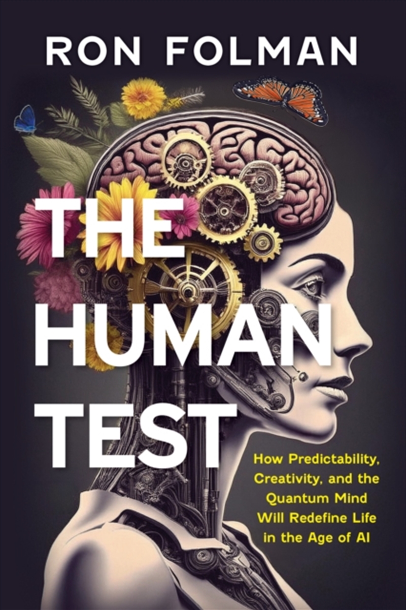The Human Test : How Predictability, Creativity, And The Quantum Mind Will Redefine Life In The Age/Product Detail/Science