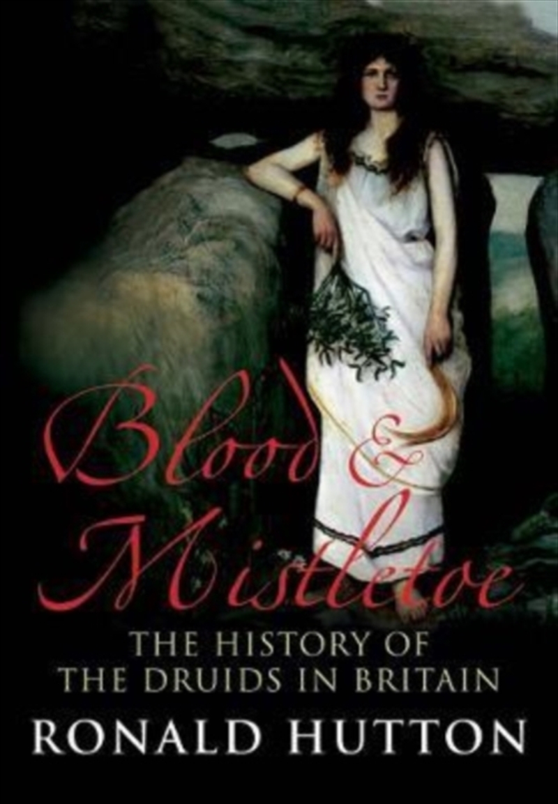 Blood And Mistletoe : The History Of The Druids In Britain/Product Detail/History