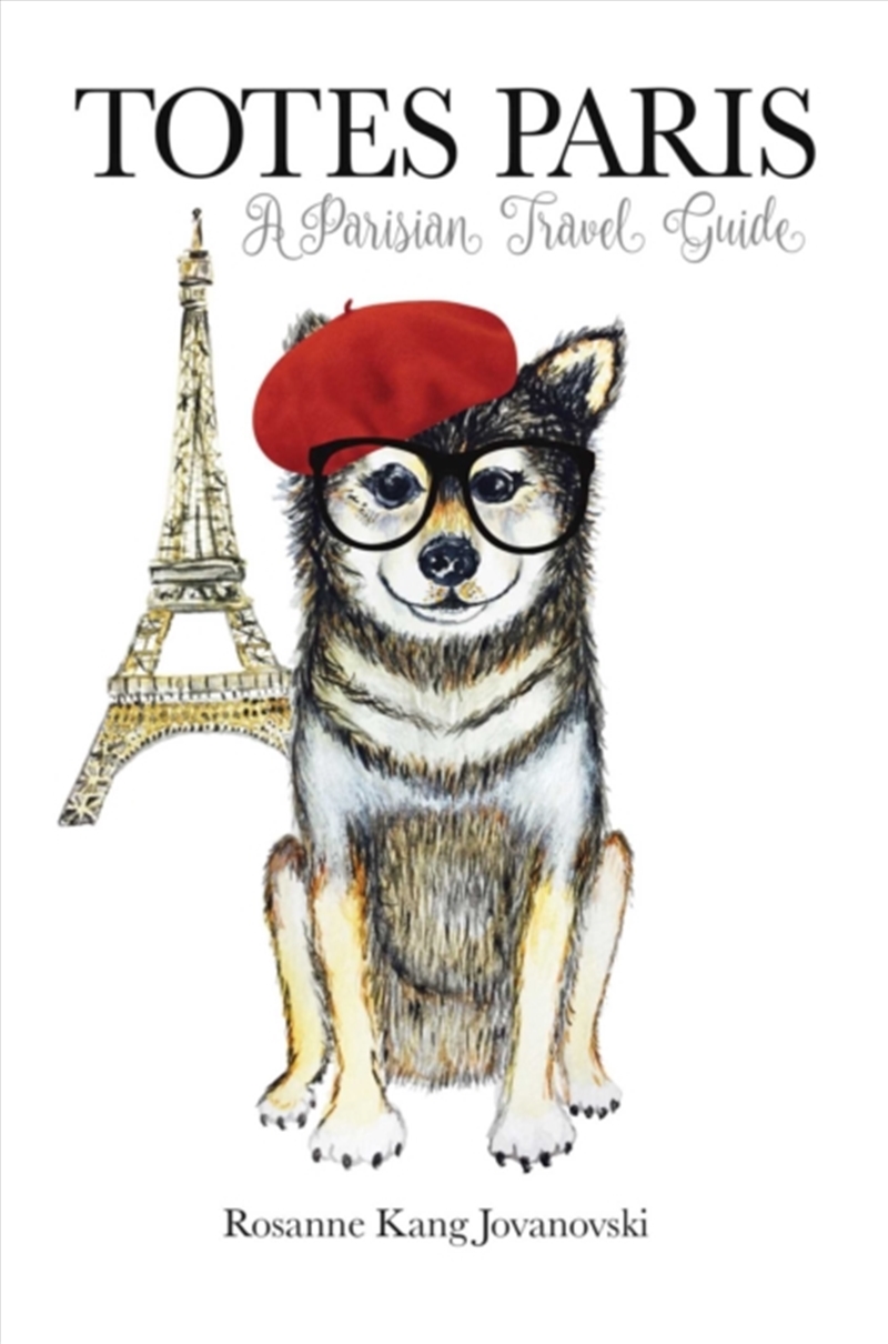 Totes Paris : A Dog's Travel Guide/Product Detail/Travel & Holidays