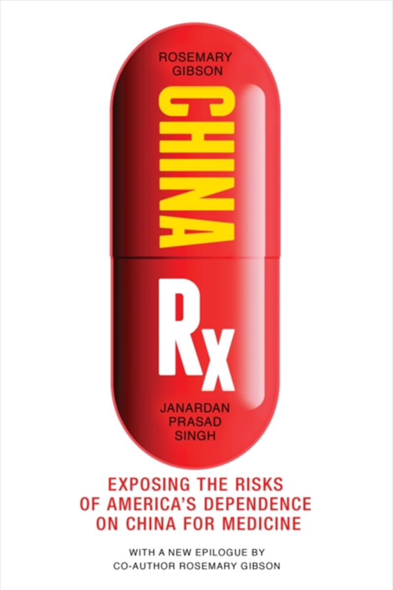 China Rx : Exposing The Risks Of America's Dependence On China For Medicine/Product Detail/Politics & Government