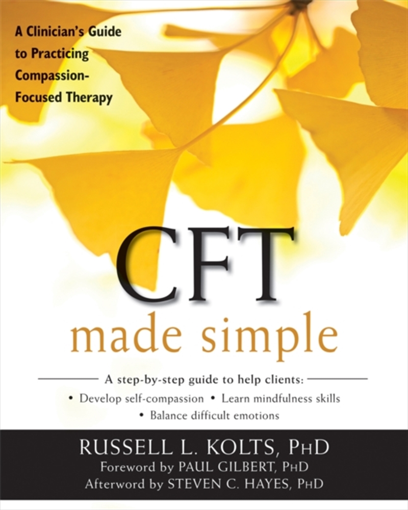 Cft Made Simple : A Clinician's Guide To Practicing Compassion-Focused Therapy/Product Detail/Psychology