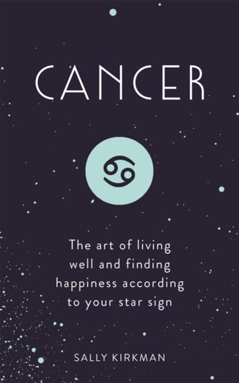 Cancer : The Art Of Living Well And Finding Happiness According To Your Star Sign/Product Detail/Tarot & Astrology