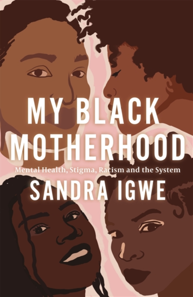 My Black Motherhood : Mental Health, Stigma, Racism And The System/Product Detail/Psychology