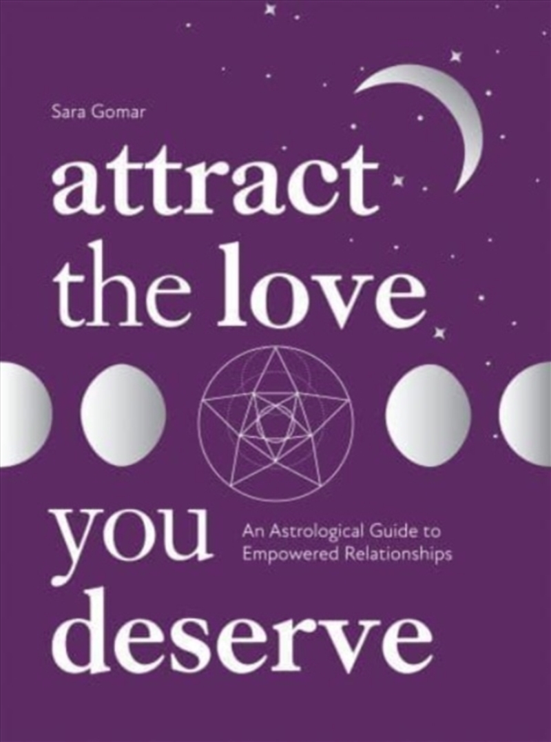 Attract The Love You Deserve : An Astrological Guide To Empowered Relationships/Product Detail/Tarot & Astrology