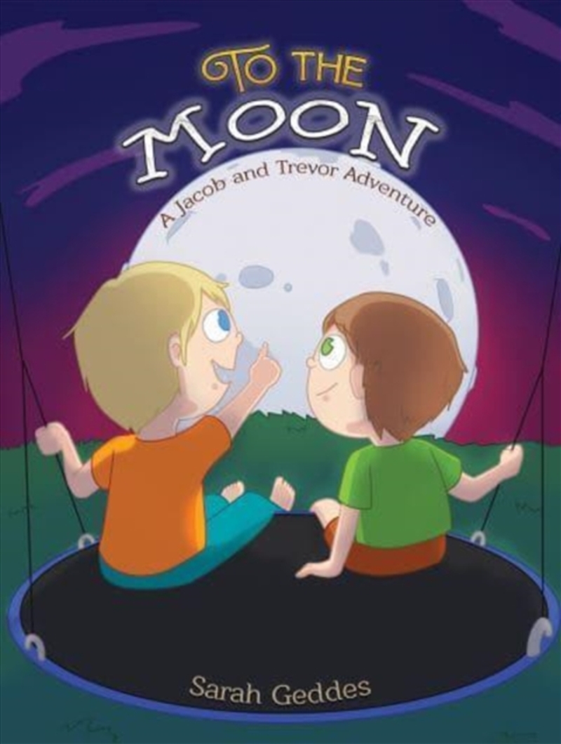 To The Moon : A Jacob And Trevor Adventure/Product Detail/Childrens Fiction Books