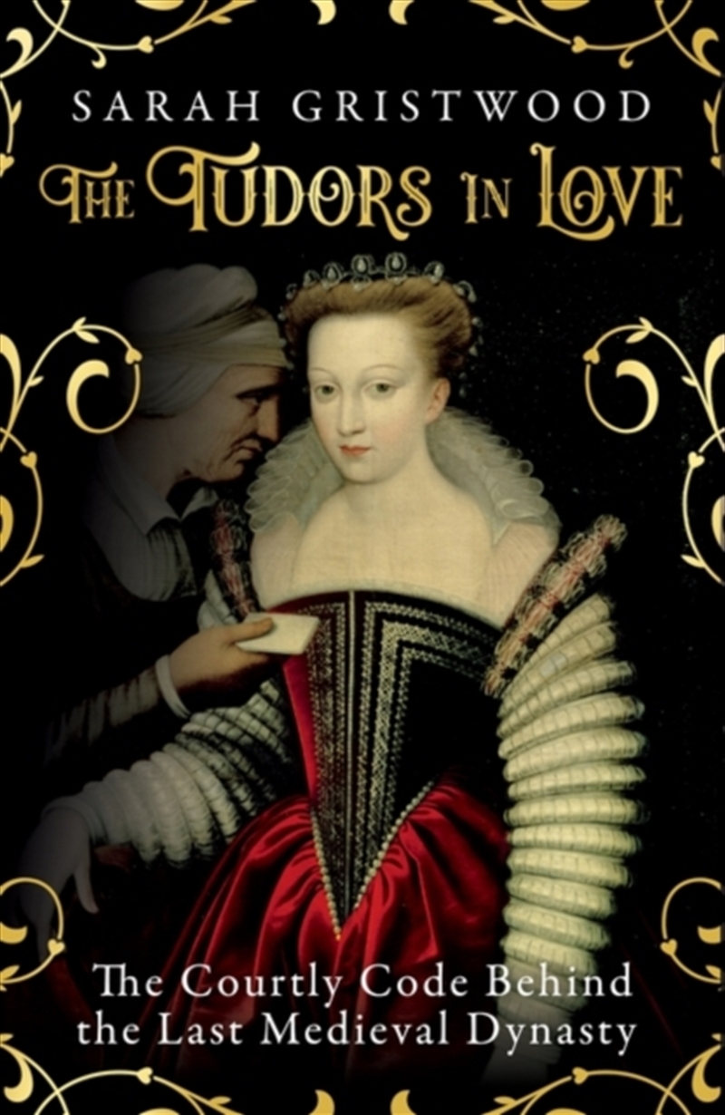 The Tudors In Love : The Courtly Code Behind The Last Medieval Dynasty/Product Detail/History