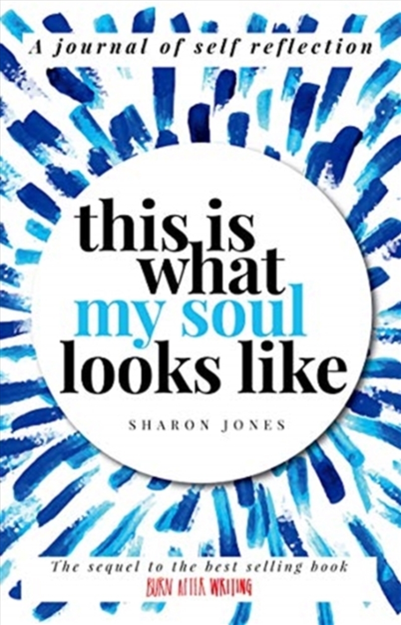 This Is What My Soul Looks Like : The Burn After Writing Sequel. A Journal Of Self Reflection./Product Detail/Society & Culture