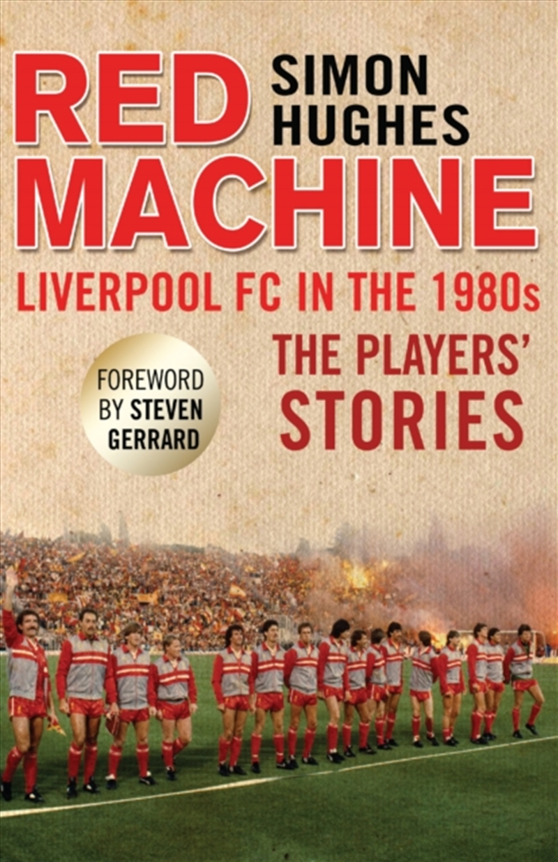 Red Machine : Liverpool Fc In The '80S: The Players' Stories/Product Detail/Sport & Recreation