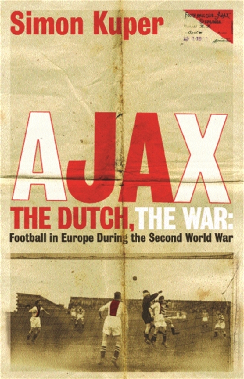 Ajax, The Dutch, The War : Football In Europe During The Second World War/Product Detail/Sport & Recreation
