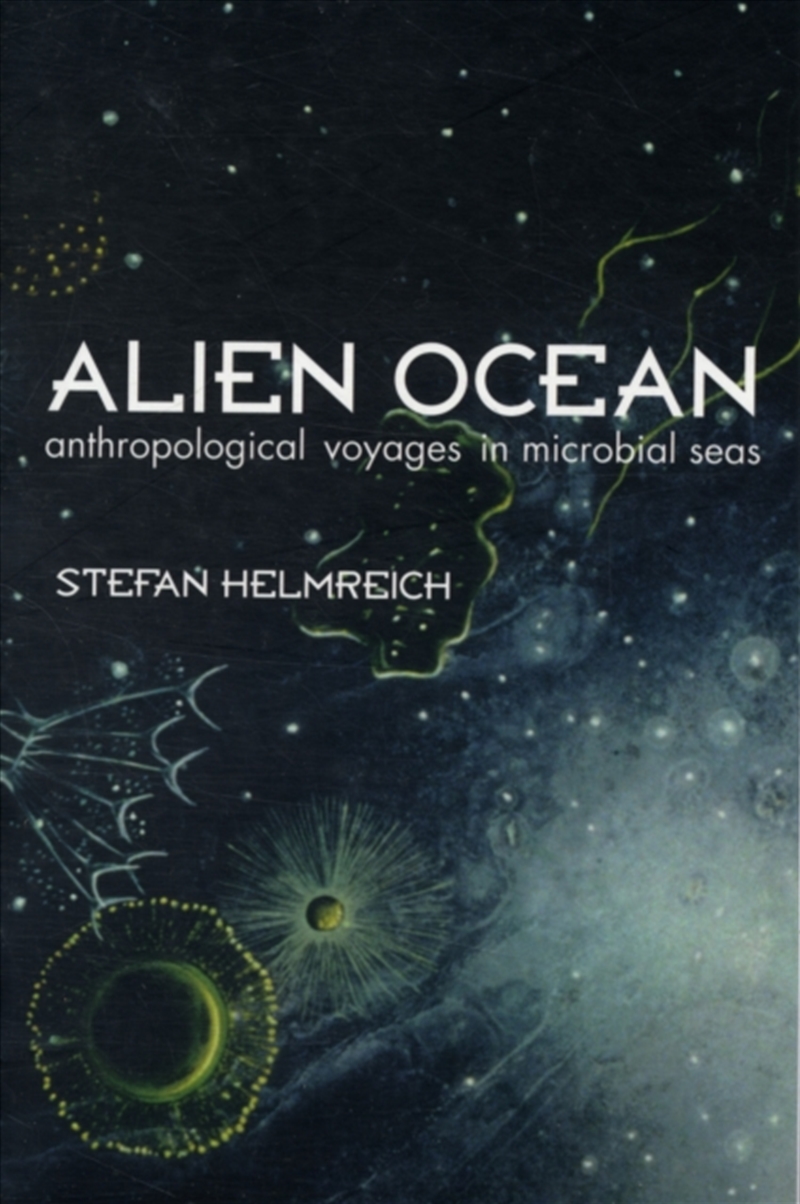 Alien Ocean : Anthropological Voyages In Microbial Seas/Product Detail/Science