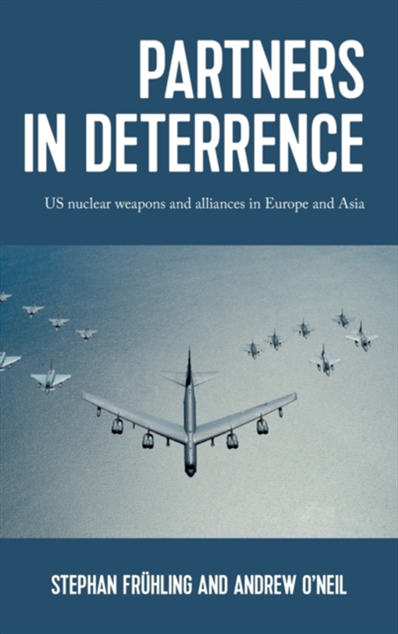 Partners In Deterrence : Us Nuclear Weapons And Alliances In Europe And Asia/Product Detail/Politics & Government