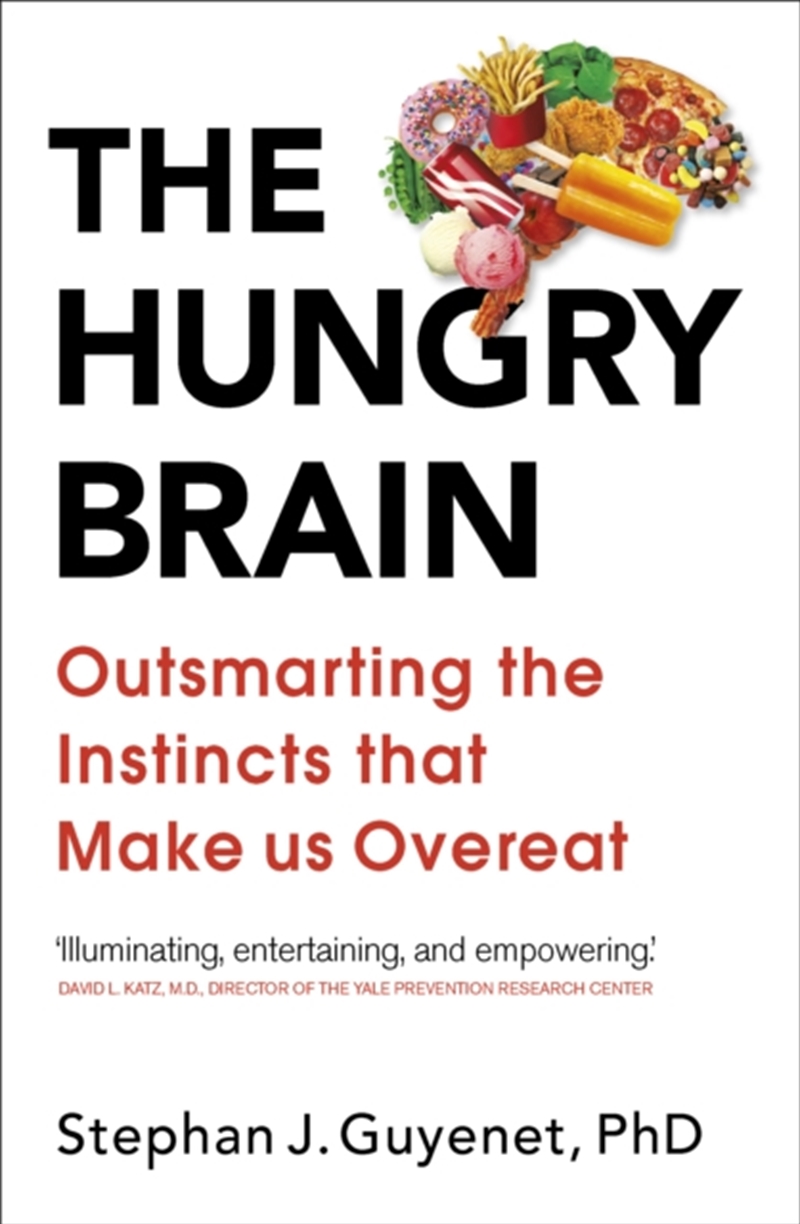 The Hungry Brain : Outsmarting The Instincts That Make Us Overeat/Product Detail/Psychology