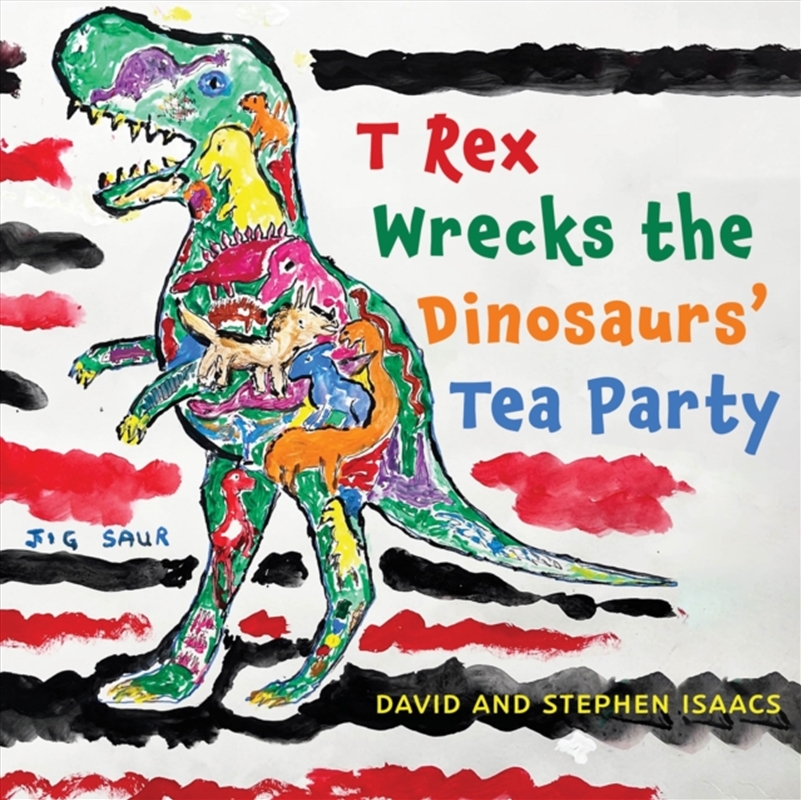 T Rex Wrecks The Dinosaurs’ Tea Party/Product Detail/Childrens Fiction Books