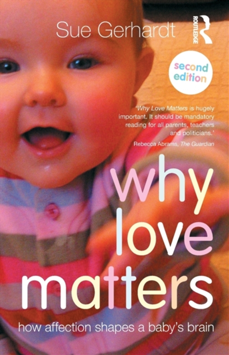 Why Love Matters : How Affection Shapes A Baby's Brain/Product Detail/Psychology