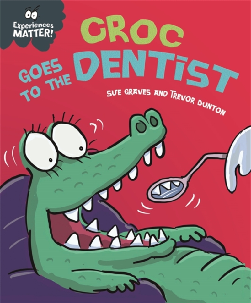 Experiences Matter: Croc Goes To The Dentist/Product Detail/Childrens Fiction Books
