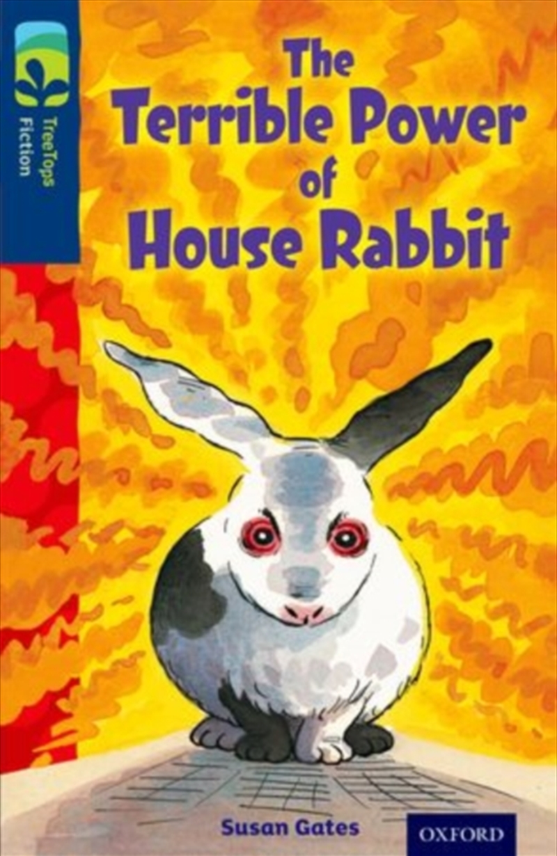 Oxford Reading Tree Treetops Fiction: Level 14 More Pack A: The Terrible Power Of House Rabbit/Product Detail/English