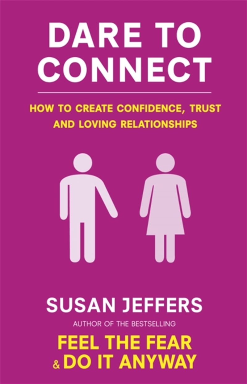 Dare To Connect : How To Create Confidence, Trust And Loving Relationships/Product Detail/Psychology