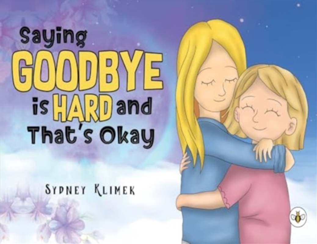 Saying Goodbye Is Hard, And That's Okay/Product Detail/Childrens Fiction Books