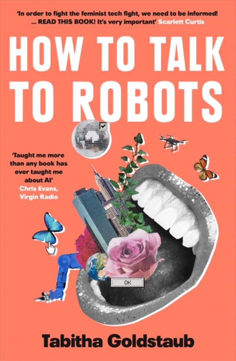 How To Talk To Robots : A Girls’ Guide To A Future Dominated By Ai/Product Detail/Science