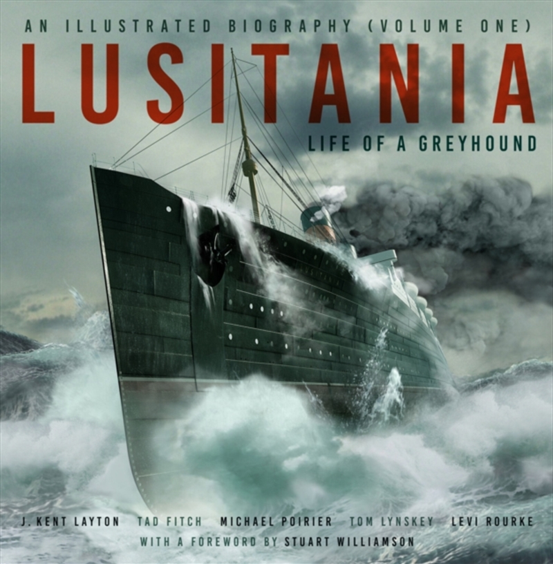 Lusitania: An Illustrated Biography (Volume One) : Life Of A Greyhound/Product Detail/Transportation