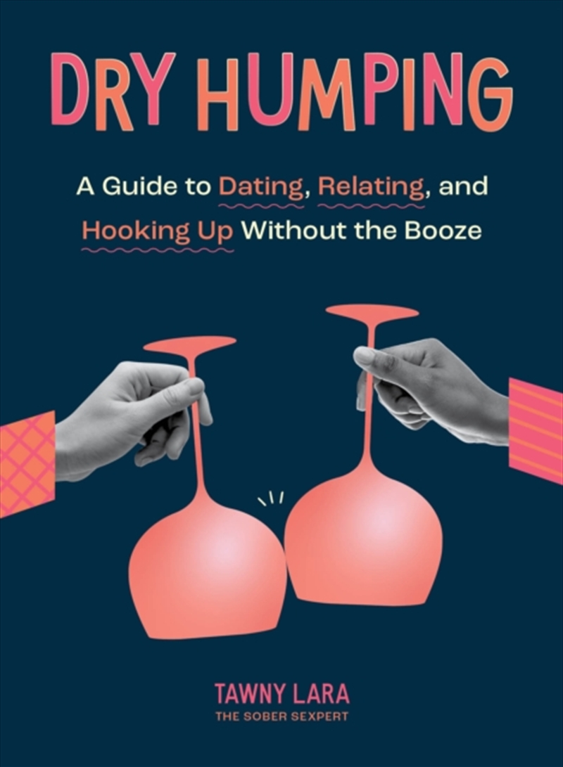 Dry Humping : A Guide To Dating, Relating, And Hooking Up Without The Booze/Product Detail/Self Help & Personal Development