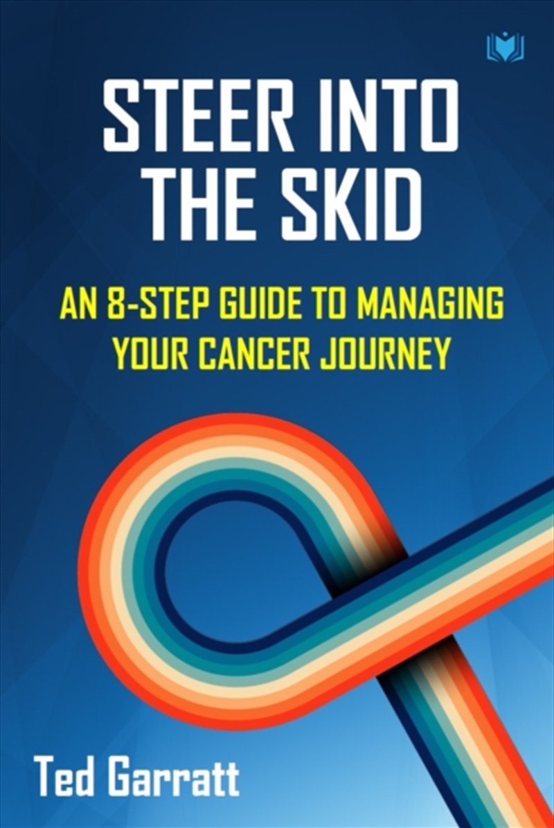Steer Into The Skid : An 8-Step Guide To Managing Your Cancer Journey/Product Detail/Fitness, Diet & Weightloss