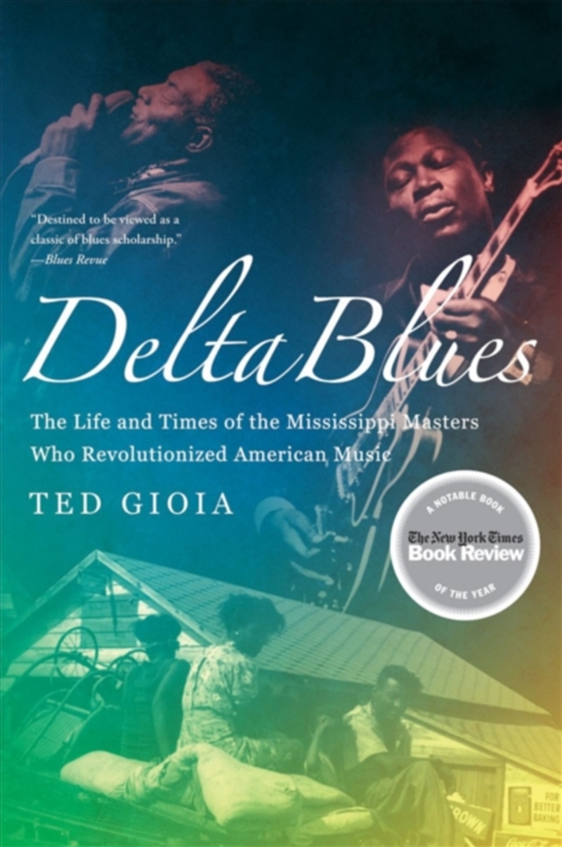 Delta Blues : The Life And Times Of The Mississippi Masters Who Revolutionized American Music/Product Detail/Media
