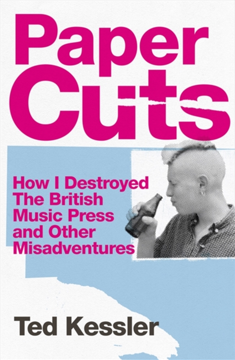 Paper Cuts : How I Destroyed The British Music Press And Other Misadventures/Product Detail/Media