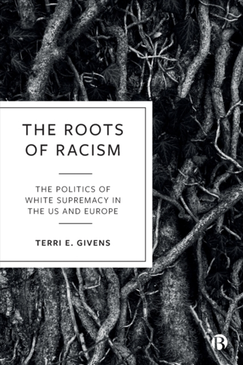 Terri Givens - The Roots Of Racism : The Politics Of White Supremacy In ...