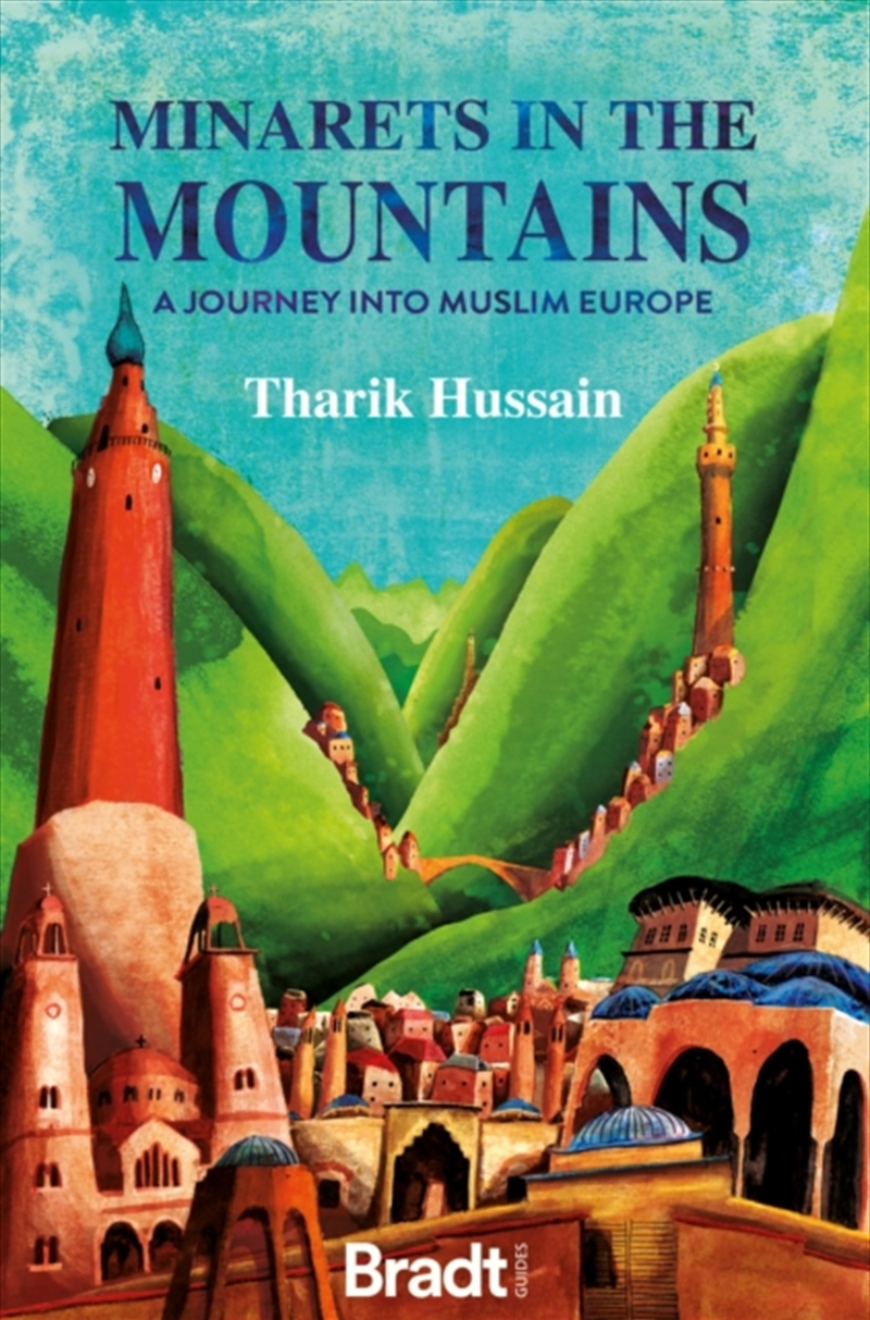 Minarets In The Mountains : A Journey Into Muslim Europe/Product Detail/Travel Writing