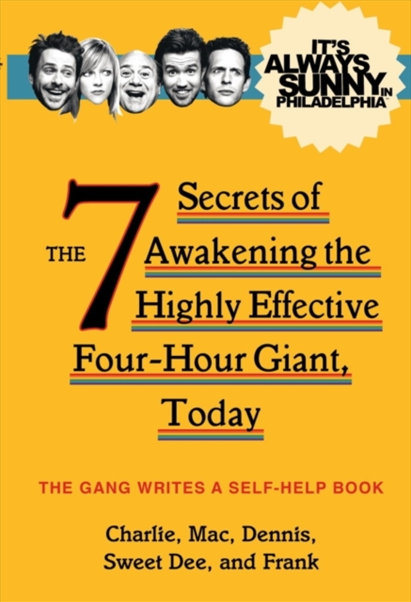 It's Always Sunny In Philadelphia : The 7 Secrets Of Awakening The Highly Effective Four-Hour Giant,/Product Detail/Arts & Entertainment
