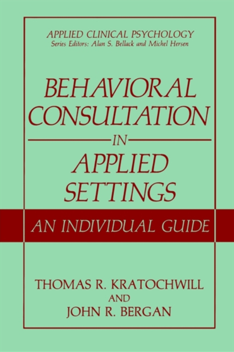 Behavioral Consultation In Applied Settings : An Individual Guide/Product Detail/Psychology