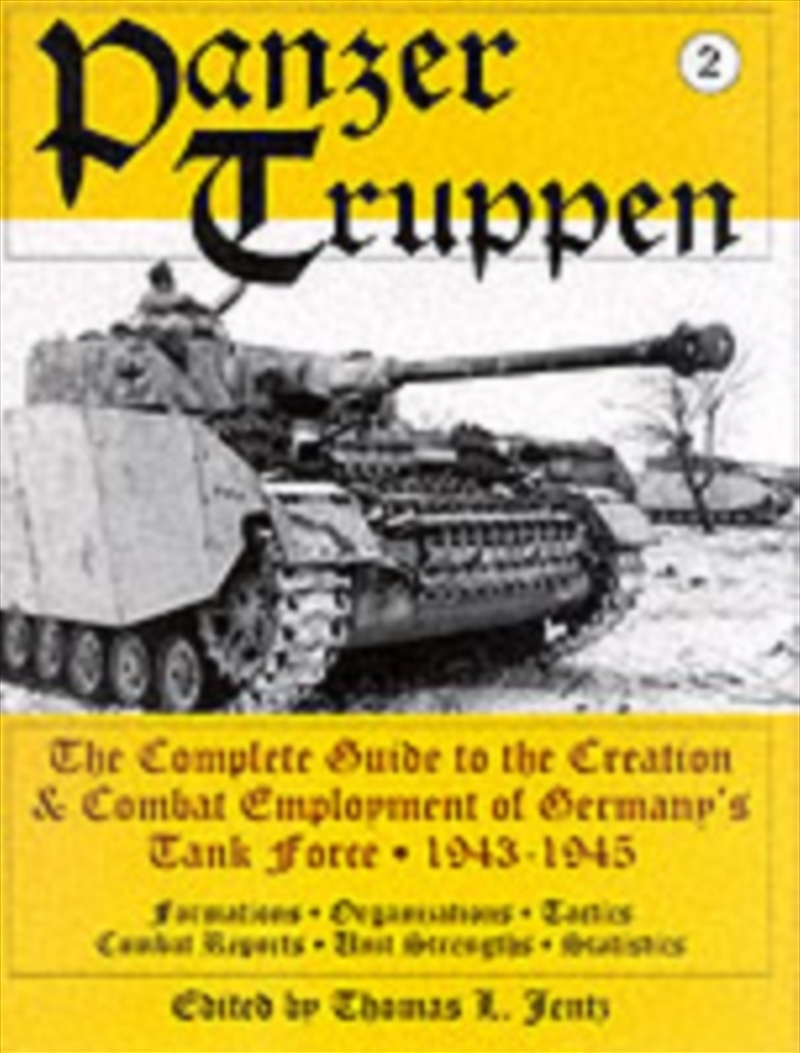 Panzertruppen : The Complete Guide To The Creation & Combat Employment Of Germany’S Tank Force • 194/Product Detail/History