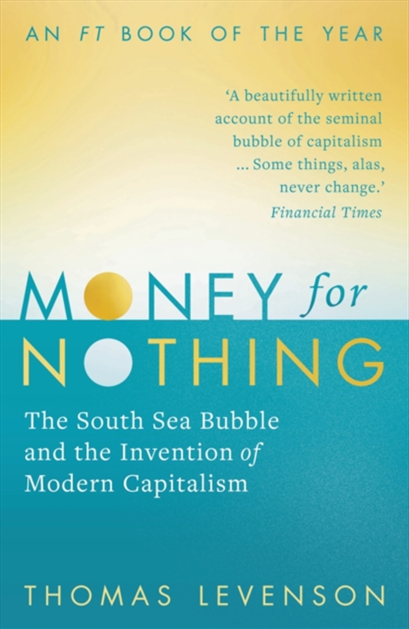 Money For Nothing : The South Sea Bubble And The Invention Of Modern Capitalism/Product Detail/History