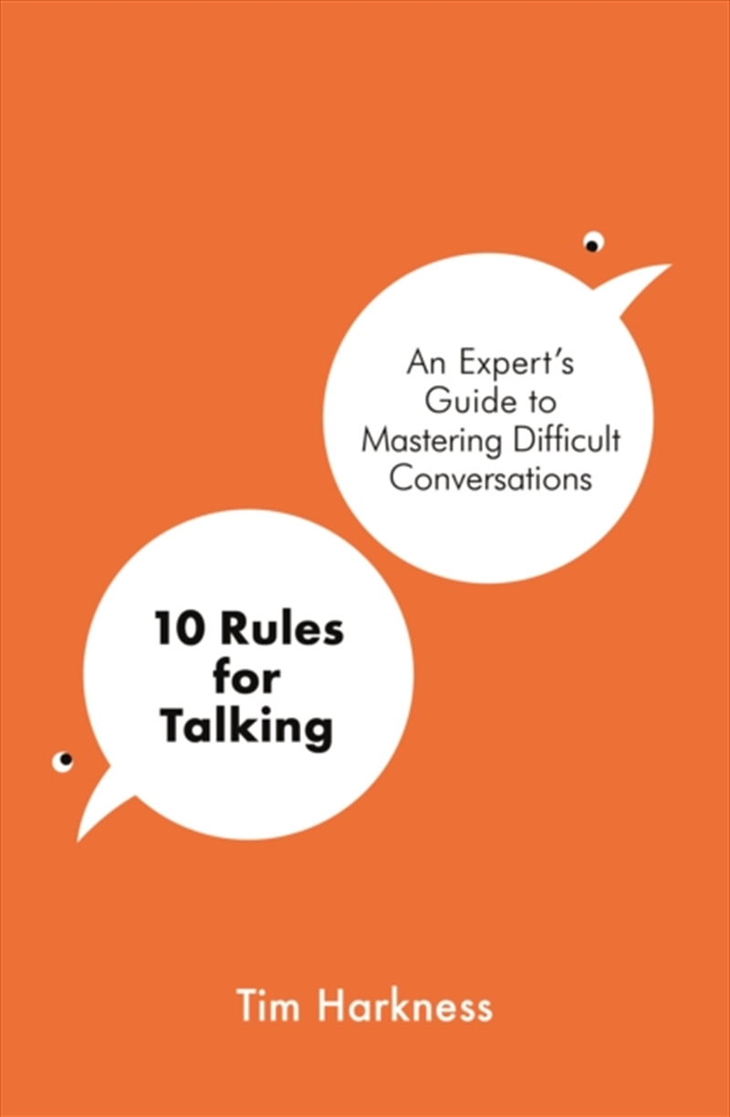 10 Rules For Talking : An Expert's Guide To Mastering Difficult Conversations/Product Detail/Psychology