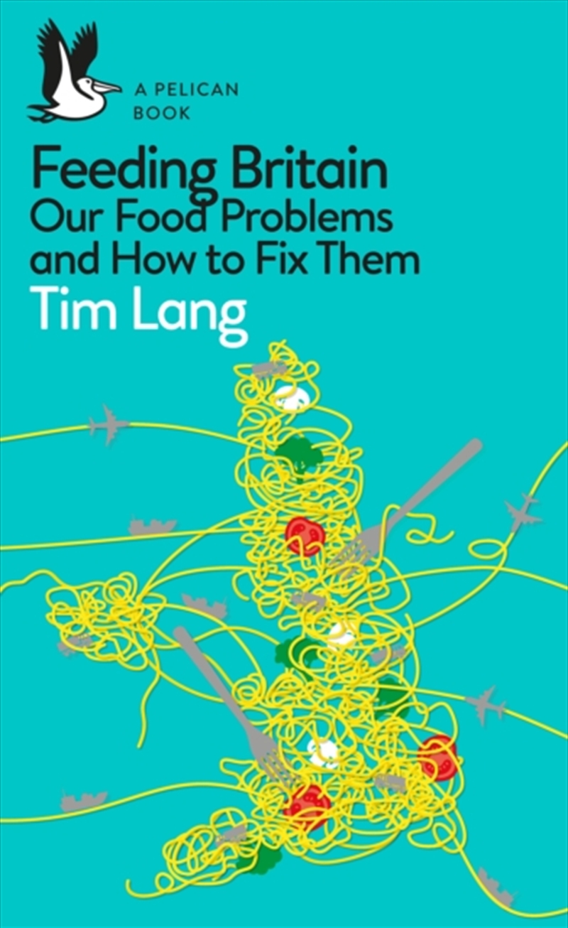 Feeding Britain : Our Food Problems And How To Fix Them/Product Detail/Society & Culture
