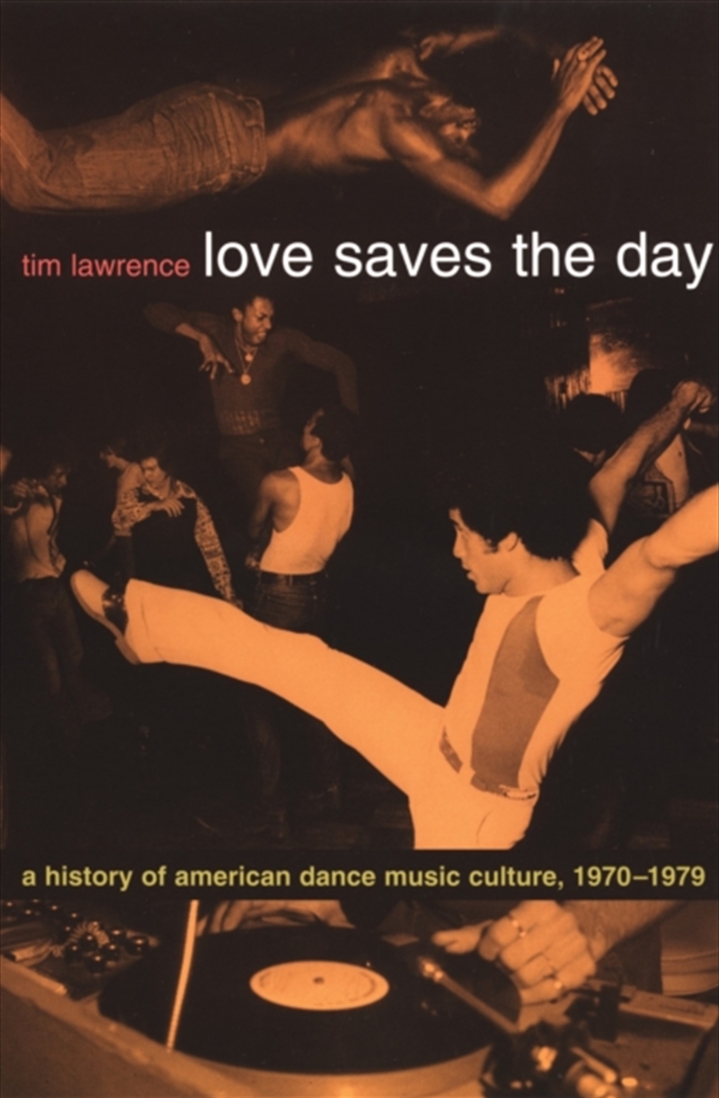Love Saves The Day : A History Of American Dance Music Culture, 1970-1979/Product Detail/Arts & Entertainment