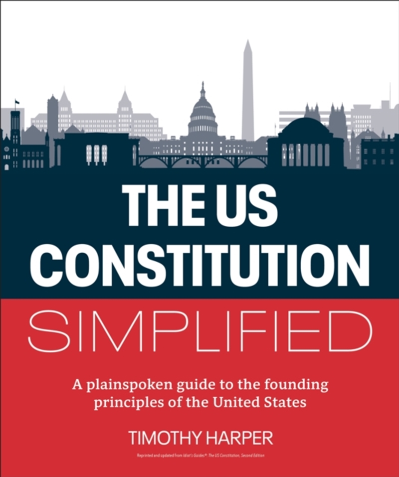 The U.S. Constitution Simplified : A Plainspoken Guide To The Founding Principles Of The United Stat/Product Detail/Politics & Government