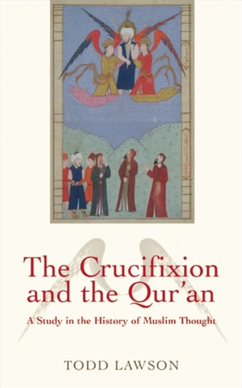 The Crucifixion And The Qur'An : A Study In The History Of Muslim Thought/Product Detail/Religion & Beliefs