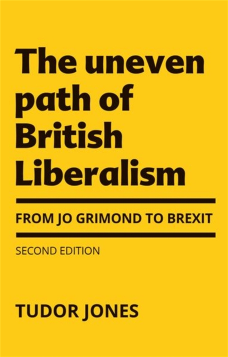 The Uneven Path Of British Liberalism : From Jo Grimond To Brexit,/Product Detail/Politics & Government