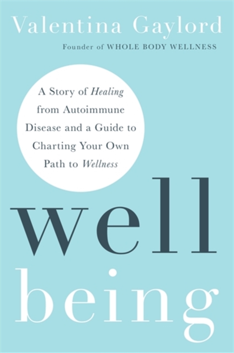 Well Being : A Story Of Healing From Autoimmune Disease And A Guide To Charting Your Own Path To Wel/Product Detail/Self Help & Personal Development