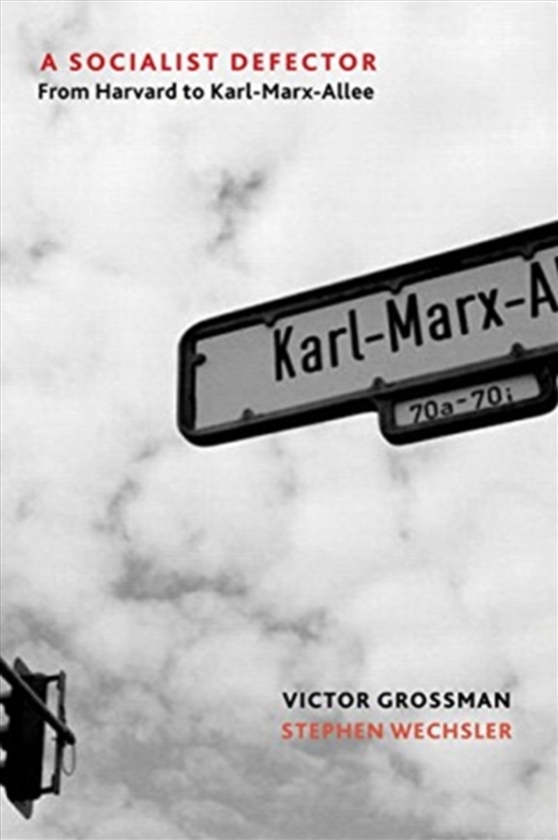 A Socialist Defector : From Harvard To Karl-Marx-Allee/Product Detail/History