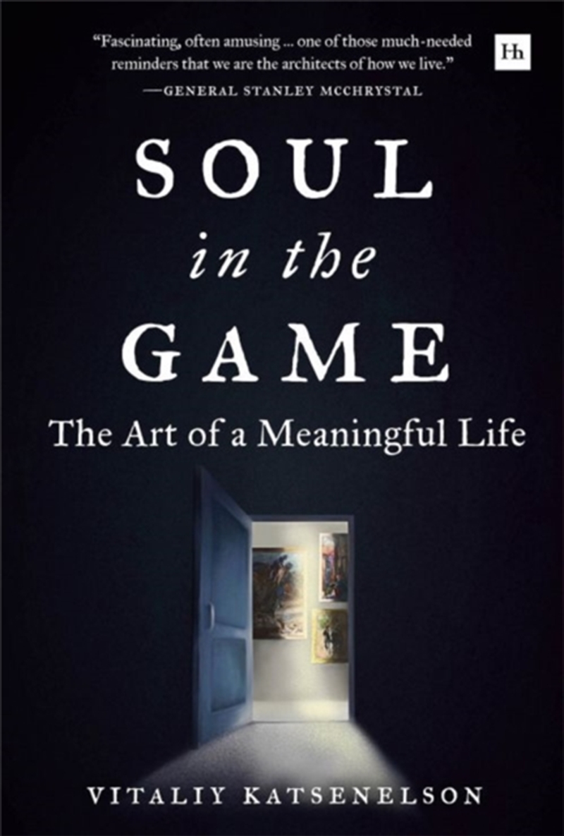 Soul In The Game : The Art Of A Meaningful Life/Product Detail/Self Help & Personal Development